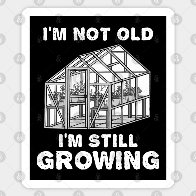 I'm Not Old I'm Still Growing, Gardener Funny Sticker by doodlerob